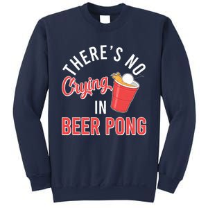 There's No Crying In Beer Pong Sweatshirt