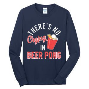 There's No Crying In Beer Pong Tall Long Sleeve T-Shirt