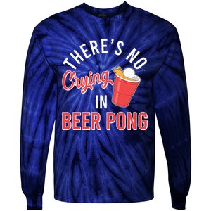 There's No Crying In Beer Pong Tie-Dye Long Sleeve Shirt