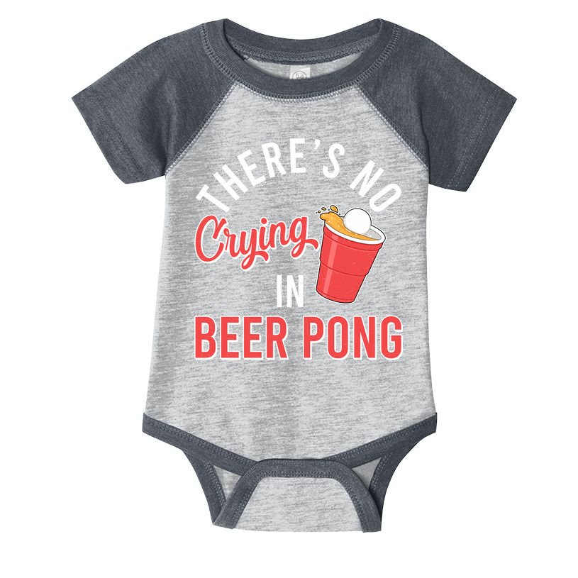 There's No Crying In Beer Pong Infant Baby Jersey Bodysuit
