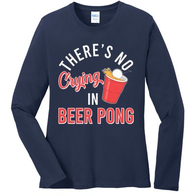 There's No Crying In Beer Pong Ladies Long Sleeve Shirt