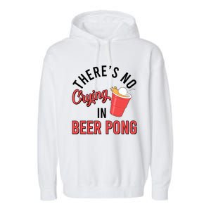 There's No Crying In Beer Pong Garment-Dyed Fleece Hoodie