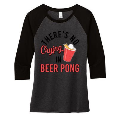 There's No Crying In Beer Pong Women's Tri-Blend 3/4-Sleeve Raglan Shirt