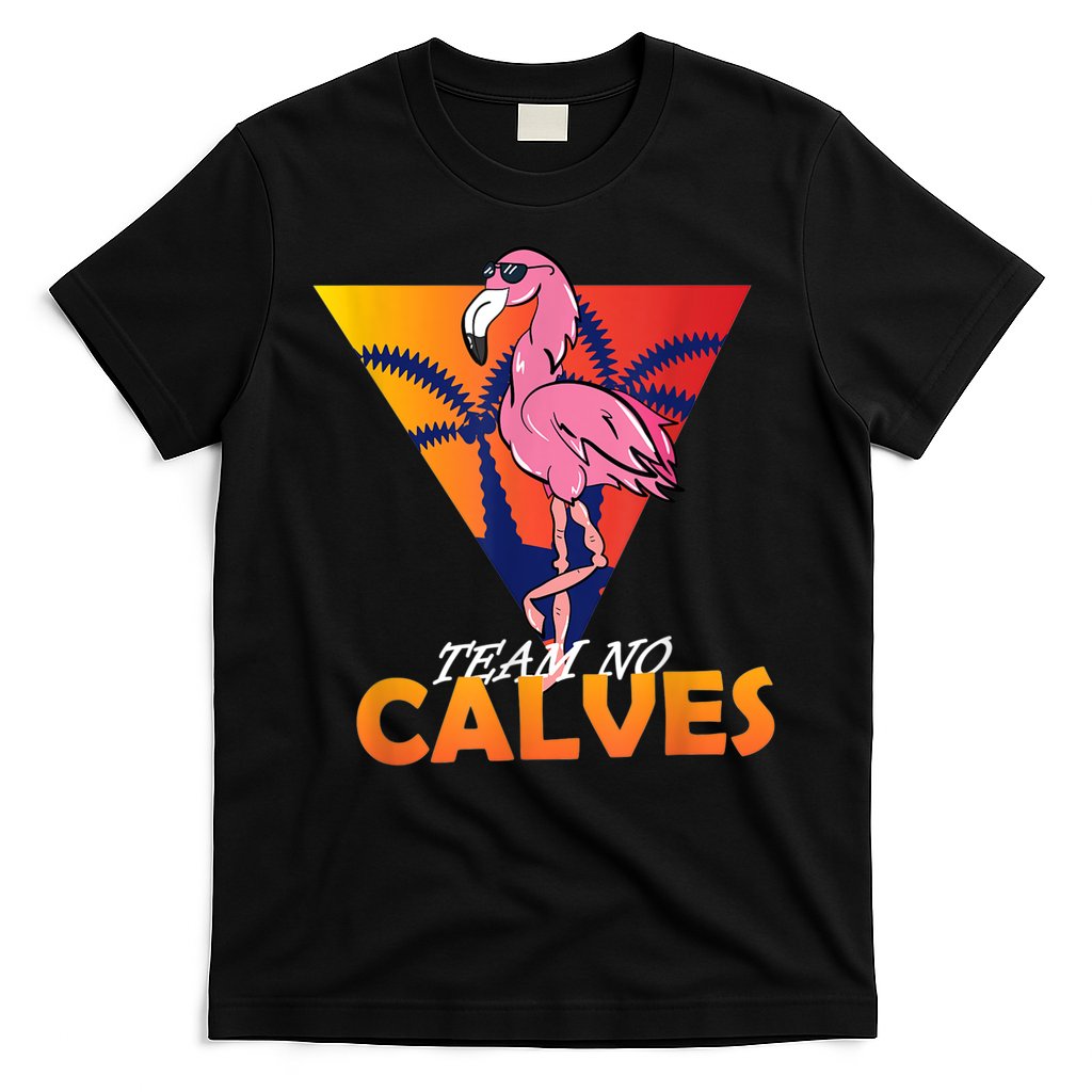 Team No Calves Flamingo Bodybuilding Gym Fitness Training T-Shirt