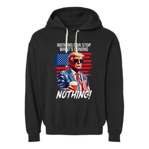 Trump Nothing Can Stop WhatS Coming Nothing Garment-Dyed Fleece Hoodie