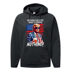 Trump Nothing Can Stop WhatS Coming Nothing Performance Fleece Hoodie