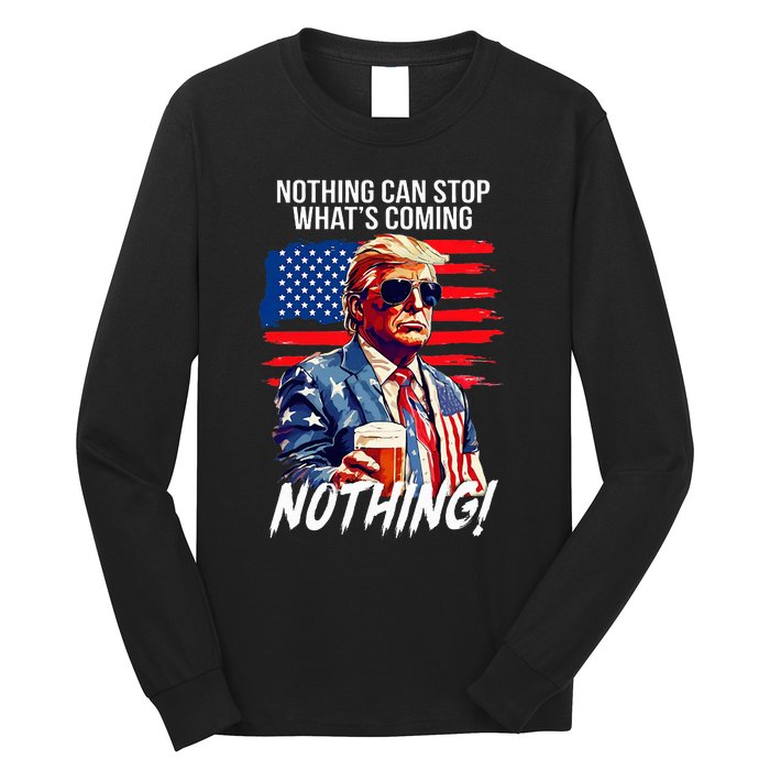 Trump Nothing Can Stop WhatS Coming Nothing Long Sleeve Shirt