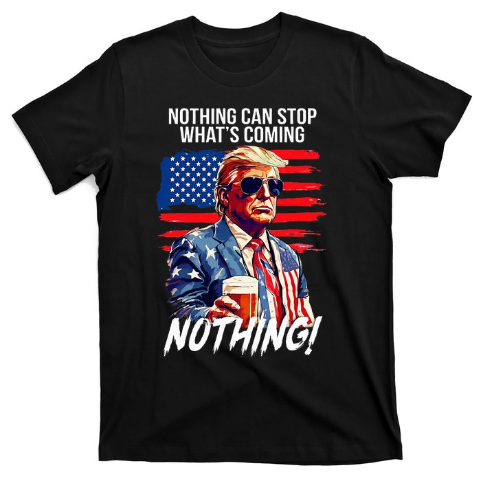 Trump Nothing Can Stop WhatS Coming Nothing T-Shirt