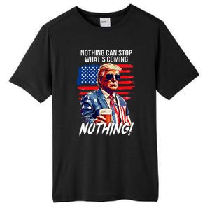 Trump Nothing Can Stop WhatS Coming Nothing Tall Fusion ChromaSoft Performance T-Shirt