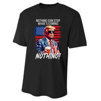 Trump Nothing Can Stop WhatS Coming Nothing Performance Sprint T-Shirt