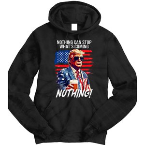 Trump Nothing Can Stop WhatS Coming Nothing Tie Dye Hoodie