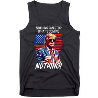 Trump Nothing Can Stop WhatS Coming Nothing Tank Top