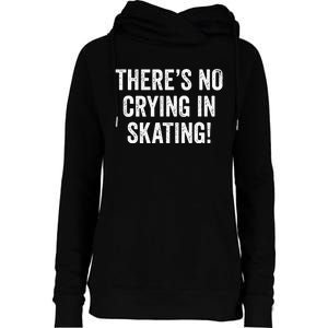 Theres No Crying In Skating Funny Ice Roller Skater Womens Funnel Neck Pullover Hood