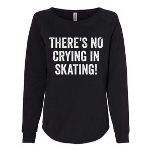 Theres No Crying In Skating Funny Ice Roller Skater Womens California Wash Sweatshirt