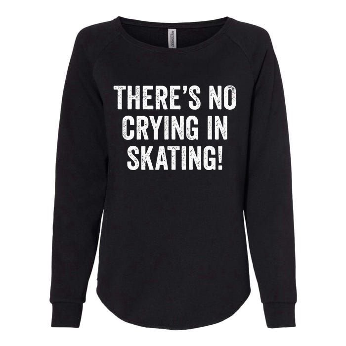 Theres No Crying In Skating Funny Ice Roller Skater Womens California Wash Sweatshirt