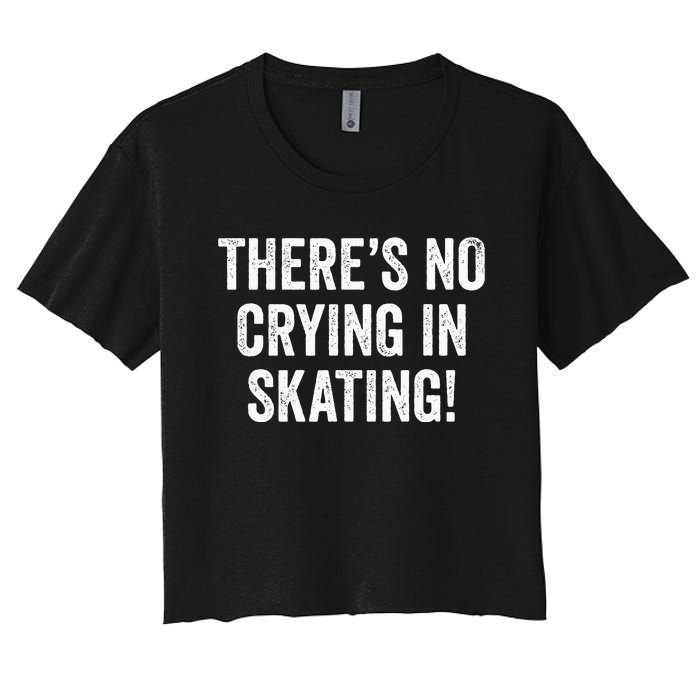 Theres No Crying In Skating Funny Ice Roller Skater Women's Crop Top Tee