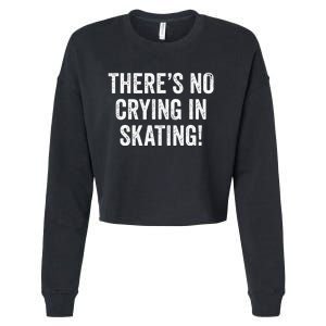 Theres No Crying In Skating Funny Ice Roller Skater Cropped Pullover Crew