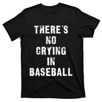 ThereS No Crying In Baseball Funny T-Shirt