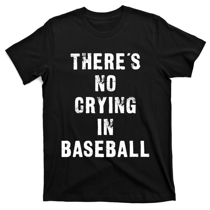 ThereS No Crying In Baseball Funny T-Shirt