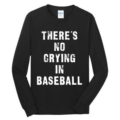 ThereS No Crying In Baseball Funny Tall Long Sleeve T-Shirt