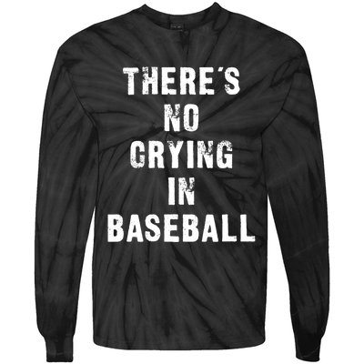 ThereS No Crying In Baseball Funny Tie-Dye Long Sleeve Shirt