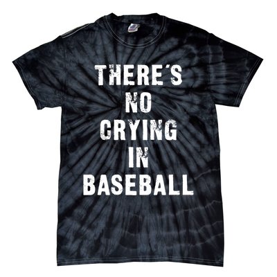 ThereS No Crying In Baseball Funny Tie-Dye T-Shirt