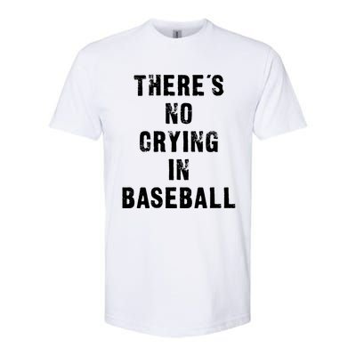 ThereS No Crying In Baseball Funny Softstyle CVC T-Shirt