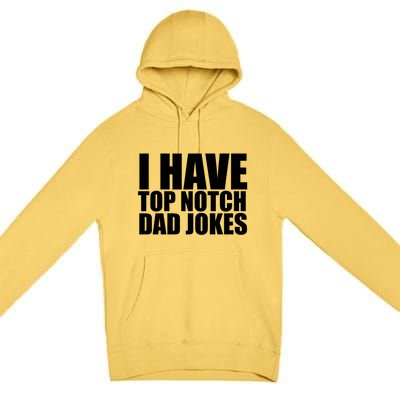 Top Notch Dad Jokes Gift Premium Pullover Hoodie