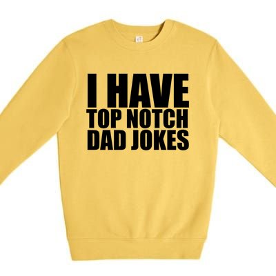 Top Notch Dad Jokes Gift Premium Crewneck Sweatshirt