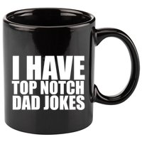 Top Notch Dad Jokes Gift 11oz C Handle Ceramic Mug