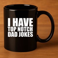 Top Notch Dad Jokes Gift 11oz C Handle Ceramic Mug