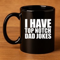 Top Notch Dad Jokes Gift 11oz C Handle Ceramic Mug