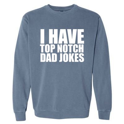 Top Notch Dad Jokes Gift Garment-Dyed Sweatshirt