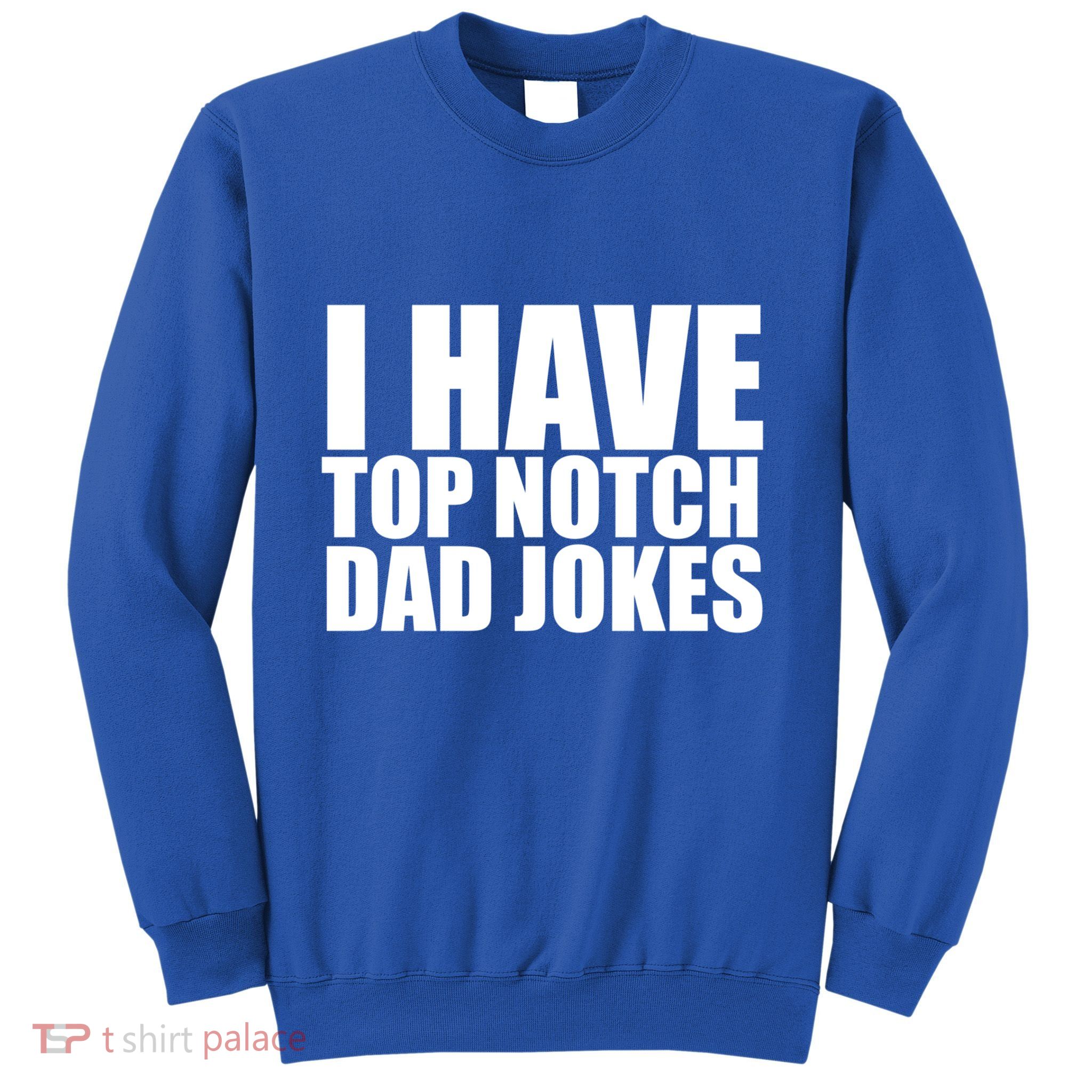 Top Notch Dad Jokes Gift Sweatshirt