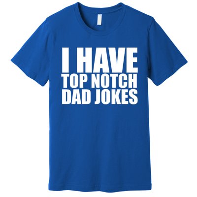 Top Notch Dad Jokes Gift Premium T-Shirt