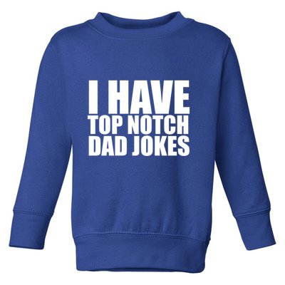 Top Notch Dad Jokes Gift Toddler Sweatshirt