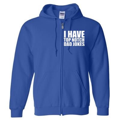 Top Notch Dad Jokes Gift Full Zip Hoodie