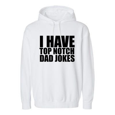 Top Notch Dad Jokes Gift Garment-Dyed Fleece Hoodie