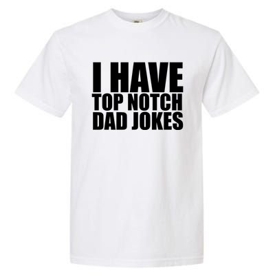 Top Notch Dad Jokes Gift Garment-Dyed Heavyweight T-Shirt