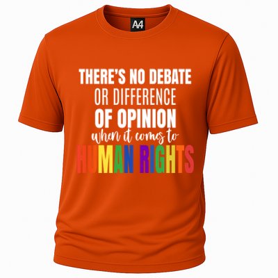 Theres No Debate Or Opinion Lgbtq Equality Gay Hu Rights Cool Gift Cooling Performance Crew T-Shirt