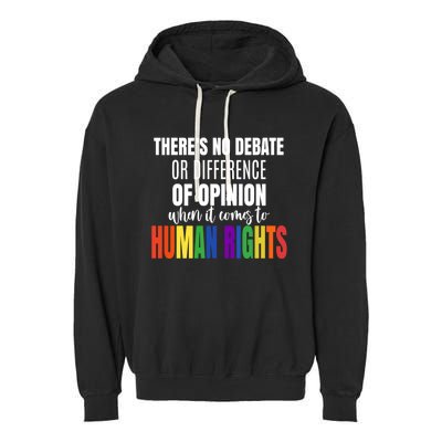 Theres No Debate Or Opinion Lgbtq Equality Gay Hu Rights Cool Gift Garment-Dyed Fleece Hoodie