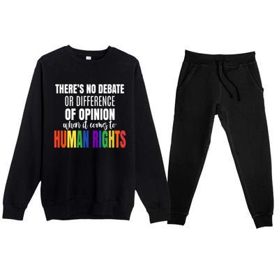 Theres No Debate Or Opinion Lgbtq Equality Gay Hu Rights Cool Gift Premium Crewneck Sweatsuit Set