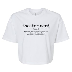 Theatre Nerd Definition Musical Actor Acting Funny Gift Bella+Canvas Jersey Crop Tee