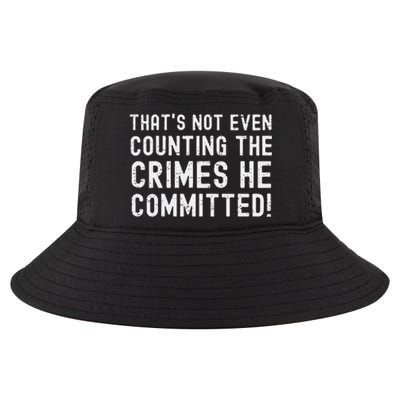 ThatS Not Even Counting The Crimes He Committed Harris Walz Cool Comfort Performance Bucket Hat