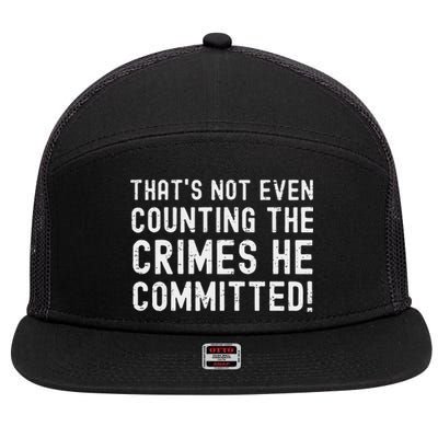 ThatS Not Even Counting The Crimes He Committed Harris Walz 7 Panel Mesh Trucker Snapback Hat