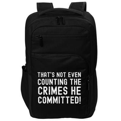 ThatS Not Even Counting The Crimes He Committed Harris Walz Impact Tech Backpack