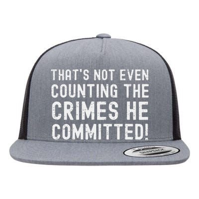 ThatS Not Even Counting The Crimes He Committed Harris Walz Flat Bill Trucker Hat