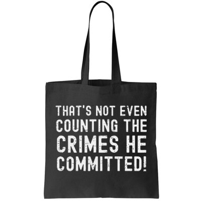 ThatS Not Even Counting The Crimes He Committed Harris Walz Tote Bag