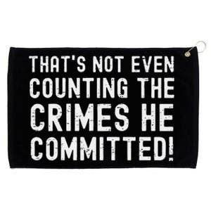 ThatS Not Even Counting The Crimes He Committed Harris Walz Grommeted Golf Towel