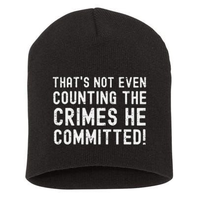 ThatS Not Even Counting The Crimes He Committed Harris Walz Short Acrylic Beanie